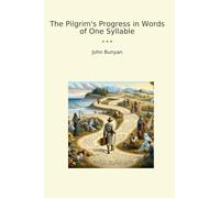 The Pilgrim's Progress in Words of One Syllable