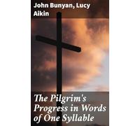 The Pilgrim's Progress in Words of One Syllable