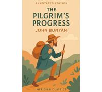The Pilgrim's Progress (Meridian Classics Annotated Edition)