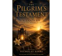 The Pilgrim's Testament: A Lantern for the Weary Road