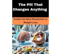 The Pill That Changes Anything: Inside the Next Revolution in Weight Loss
