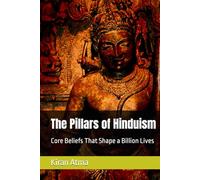 The Pillars of Hinduism: Core Beliefs That Shape a Billion Lives