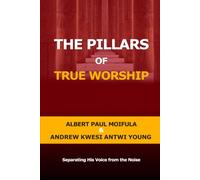 The Pillars of True Worship: Separating His Voice from the Noise: 6