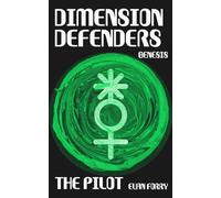 The Pilot: A Dimension Defenders Genesis Story: 1