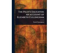 The Pilot's Daughter: an Account of Elizabeth Cullingham