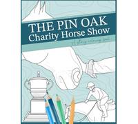 The Pin Oak Charity Horse Show: A Story Coloring Book