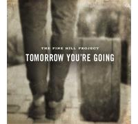 The Pine Hill Project Tomorrow You Are Going (CD) Album