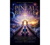 THE PINEAL BRIDGE: Pineal Gland and Third Eye Awakening to 8th-Dimensional Consciousness