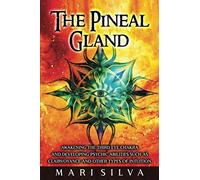 Mari Silva The Pineal Gland (Tascabile) Third Eye Opening