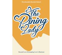 The Pining Lady: Beyond Love (Untangling Love's Illusions)