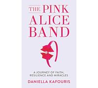 The Pink Alice Band: A Journey of Faith, Resilience and Miracles