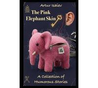 The Pink Elephant Skin: A Collection of Humorous Stories
