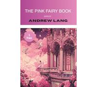 The Pink Fairy Book (Annotated): Collected Tales for Children (Illustrated)