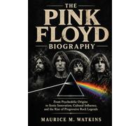 THE PINK FLOYD BIOGRAPHY: From Psychedelic Origins to Sonic Innovation, Cultural Influence, and the Rise of Progressive Rock Legends