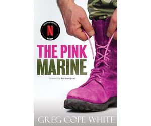 The Pink Marine: One Boy's Journey Through Bootcamp To Manhood