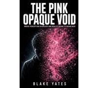 The Pink Opaque Void: Where perception dissolves and reality begins to dream back