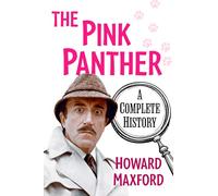 Howard Maxford – The Pink Panther: A Complete History – Tascabile
