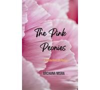 The Pink Peonies A Collection Of Poems