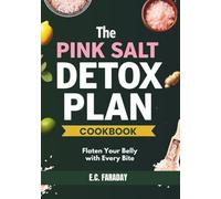 The Pink Salt Detox Plan Cookbook: Flatten Your Belly with Every Bite