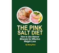The Pink Salt Diet: How to Use Natural Minerals for Effective Weight