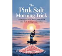 The Pink Salt Morning Trick: Flatten Your Belly, Boost Your Mood, and Start Losing Weight Today
