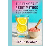 The Pink Salt Reset Method: 21 Days to Natural Weight Loss, Energy, and Metabolic Health