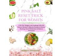 The Pink Salt Reset Trick for Women: A 30-Day Weight Loss Challenge with 100 Science-Backed 3-Minutes Recipes to Reduce Bloating, Boost Metabolism & Balance Hormones