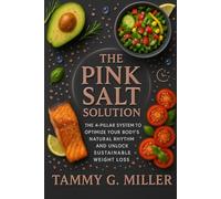 The Pink Salt Solution: The 4-Pillar System to Optimize Your Body's Natural Rhythm and Unlock Sustainable Weight Loss