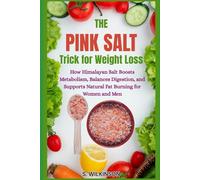 The Pink Salt Trick for Weight Loss: How Himalayan Salt Boosts Metabolism, Balances Digestion, and Supports Natural Fat Burning for Women and Men