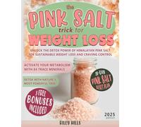The Pink Salt Trick for Weight Loss: Unlock the Detox Power of Himalayan Pink Salt for Sustainable Weight Loss and Craving Control