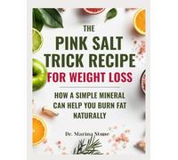 The Pink Salt Trick Recipe for Weight Loss: How a Simple Mineral Can Help You Burn Fat Naturally