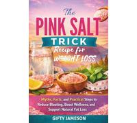 The Pink Salt Trick Recipe for Weight Loss: Myths, Facts, and Practical Steps to Reduce Bloating, Boost Wellness, and Support Natural Fat Loss