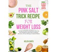 The Pink Salt Trick Recipe for Weight Loss: The Safe and Simple Morning Ritual to Burn Fat, Boost Metabolism, Reduce Bloat and Balance Hormones | 28-Day Challenge for Optimal Wellness