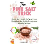 THE PINK SALT TRICK: Simple Daily Rituals For Weight Loss, Hydration, Gut Health, Energry, And Mindful Wellness