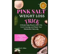 THE PINK SALT WEIGHT LOSS TRICK.: A Simple Daily Ritual to Burn Fat, Curb Cravings, and Reset Your Metabolism Naturally