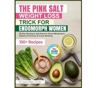 THE PINK SALT WEIGHT LOSS TRICK FOR ENDOMORPH WOMEN: A 60-Day Himalayan Salt Reset to Boost Metabolism, Balance Hormones & Crush Bloating