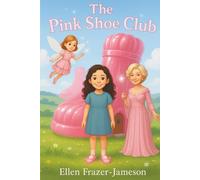 THE PINK SHOE CLUB: A Magical Adventure