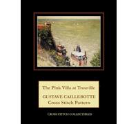 The Pink Villa at Trouville: Gustave Caillebotte Cross Stitch Pattern