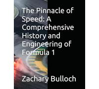 The Pinnacle of Speed: A Comprehensive History and Engineering of Formula 1
