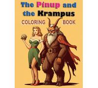 The Pinup and the Krampus - Coloring Book: Let your imagination run wild with 40 laugh-out-loud illustrations that combine the glitz of Hollywood with the spookiness of folklore.