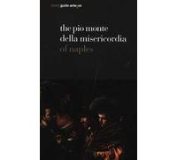 The Pio Monte della Misericordia of Naples. Ediz. illustrata