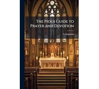 The Pious Guide to Prayer and Devotion