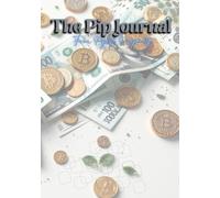 The Pip Journal: Unlock the Mindset of a Successful Trader