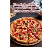 The Piquant Place Yone Pizza Recipes Bible (Tascabile)