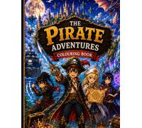 The Pirate Adventures: Set Sail on an Epic Colouring Adventure