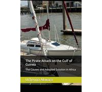 The Pirate Attack on the Gulf of Guinea: The Causes and Adopted Solution in Africa