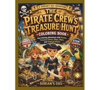 THE PIRATE CREW'S TREASURE HUNT COLORING BOOK: FUN COLORING ADVENTURES WITH PIRATES, TREASURE CHESTS, SHIP, MAPS, AND TROPICAL ISLANDS