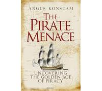 The Pirate Menace: Uncovering the Golden Age of Piracy - NUOVO