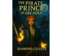 The Pirate Prince of Arcadia: Lineage of the Elemental Queen
