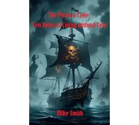 The Pirate's Code: 10 Rules to Living Without Fear